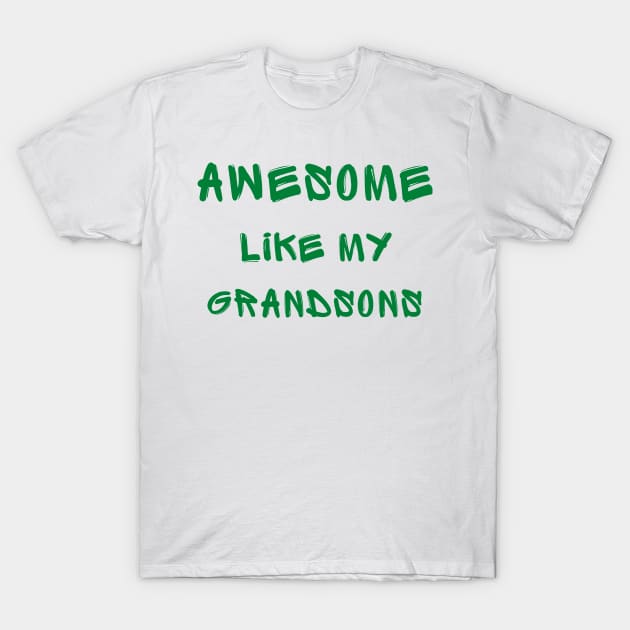 Awesome like my grandsons T-Shirt by IOANNISSKEVAS